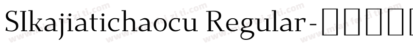 SIkajiatichaocu Regular字体转换